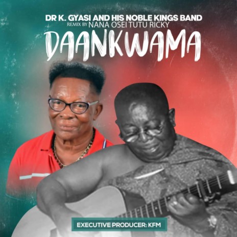 Daankwama (feat. Dr. K. Gyasi & Nana Osei Tutu) | Boomplay Music