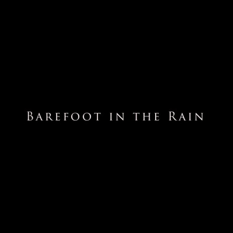 Barefoot in the Rain | Boomplay Music
