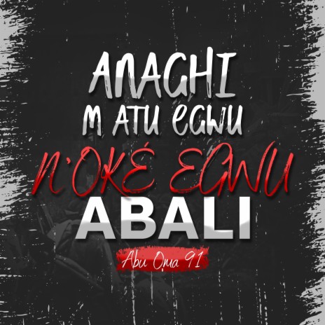 Anaghi m atu egwu n'oké egwu abali | Boomplay Music