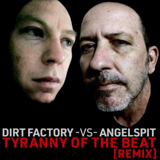 Tyranny of the Beat (Dirt Factory Remix) ft. Dirt Factory lyrics | Boomplay Music