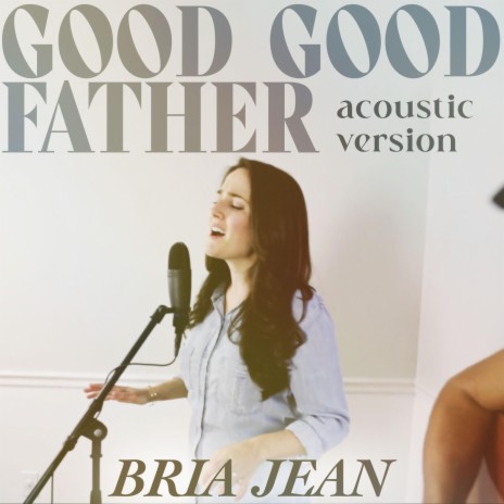 Good Good Father (Acoustic Version) | Boomplay Music