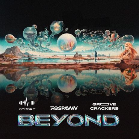 BEYOND ft. R3SPAWN & Groove Crackers | Boomplay Music