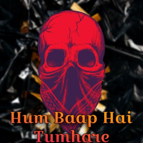 Hum Baap Hai Tumhare | Boomplay Music