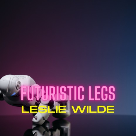 Futuristic Legs | Boomplay Music