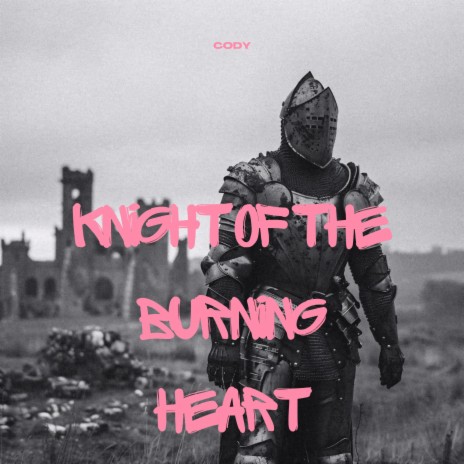 Knight of the Burning Heart | Boomplay Music