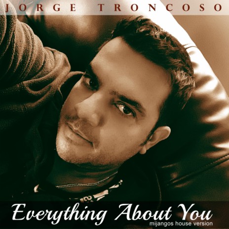 EVERYTHING ABOUT YOU (MIJANGOS HOUSE VERSION) | Boomplay Music