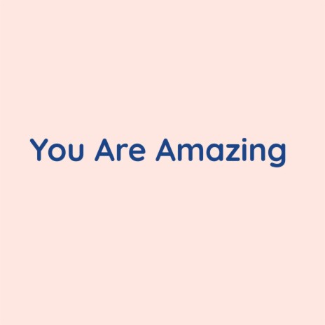 You Are Amazing | Boomplay Music