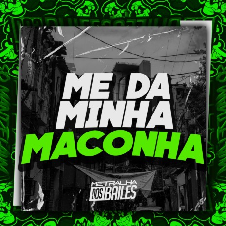 Me da Minha Maconha ft. DJ MJSP | Boomplay Music