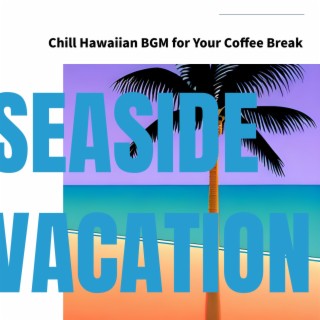 Chill Hawaiian BGM for Your Coffee Break