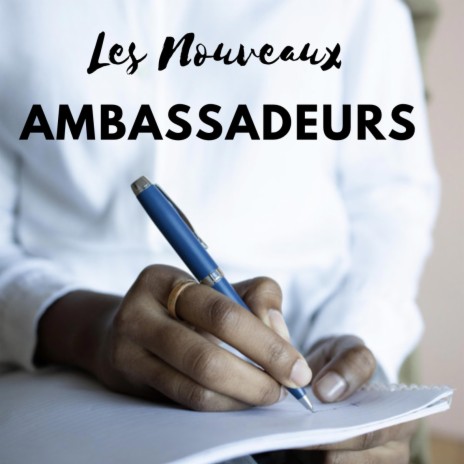 Les Nouveaux Ambassadeurs | Boomplay Music