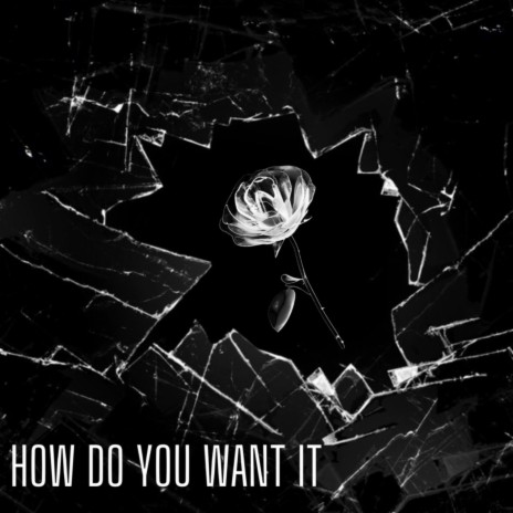 How do you want it | Boomplay Music