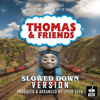 Day Of The Diesels (From Thomas & Friends) (Slowed Down Version)