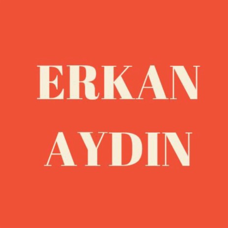 Erkan Aydın | Boomplay Music