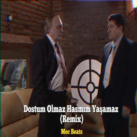 Dostum olmaz hasmım yaşamaz | Boomplay Music