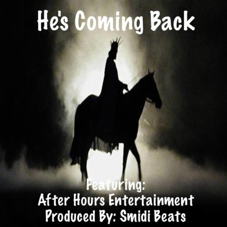 He's Coming Back ft. After Hours Entertainment | Boomplay Music