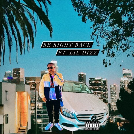 Be Right Back (Freestyle) ft. Lil Dizz | Boomplay Music