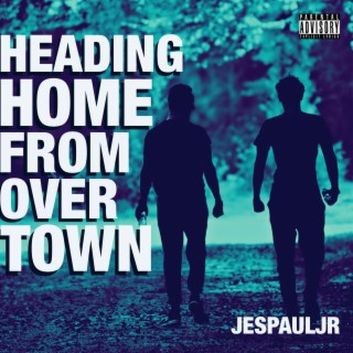 Heading Home From Over Town lyrics | Boomplay Music