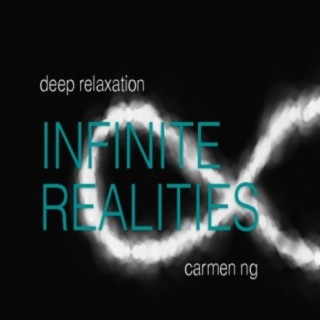 Deep Relaxation : Infinite Realities
