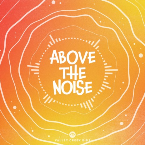 Above The Noise | Boomplay Music