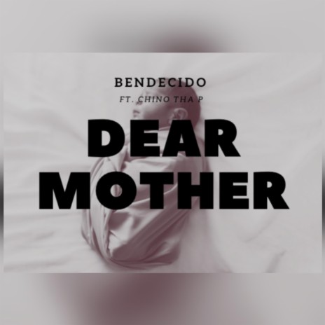 Dear Mother ft. Chino tha p | Boomplay Music