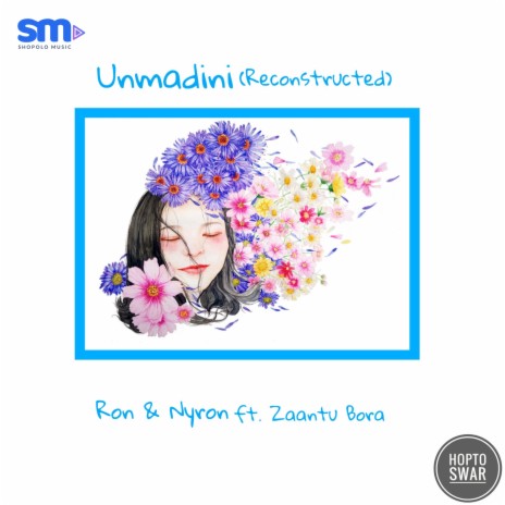 Unmadini (Reconstructed) ft. Nyron & Zaantu Bora | Boomplay Music