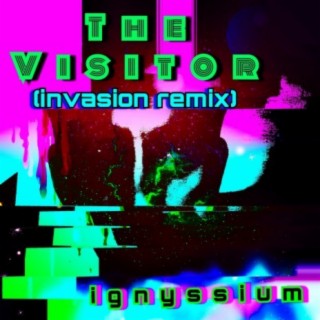 The Visitor (Invasion Remix)