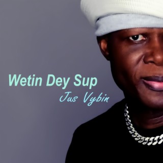 Wetin Dey Sup lyrics | Boomplay Music