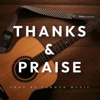 Thanks & Praise