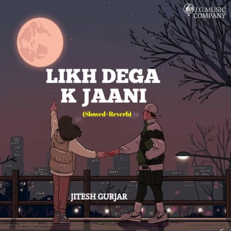 LIKH DEGA K JAANI (SLOWED+REVERB) (feat. Keshav Kasana) | Boomplay Music