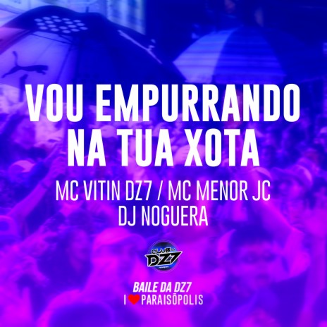 Vou Empurrando na Tua Xota ft. MC Menor JC & Noguera DJ | Boomplay Music