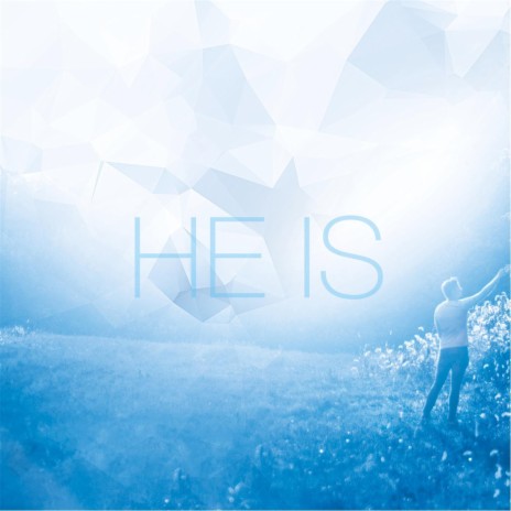 He Is | Boomplay Music