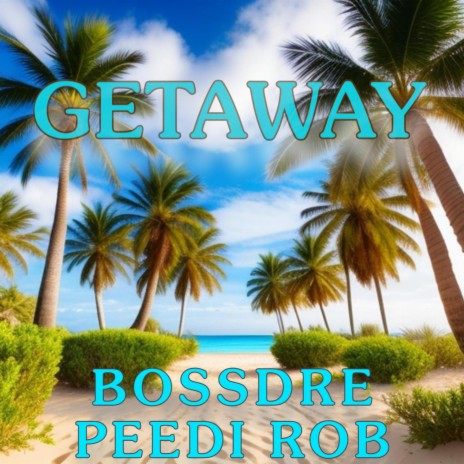 Getaway ft. Peedi Rob | Boomplay Music