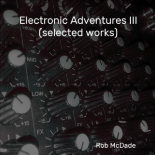 Electronic Adventures III (selected works)