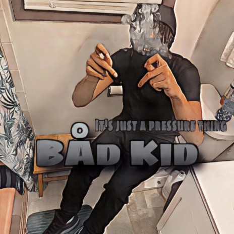 Bad kid