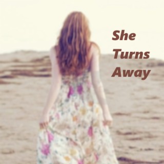 She Turns Away lyrics | Boomplay Music