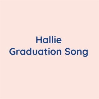 Hallie Graduation Song