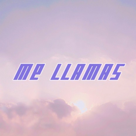 Me Llamas | Boomplay Music