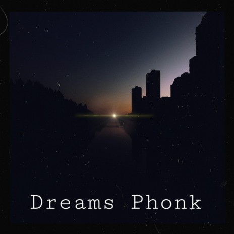 Dreams Phonk | Boomplay Music