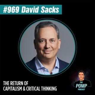 #969 David Sacks The Return Of Capitalism & Critical Thinking