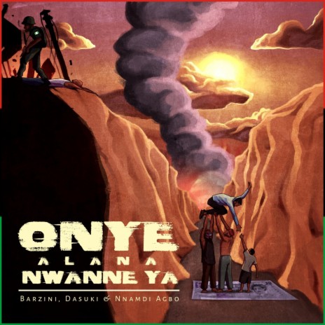 Onye Alana Nwanne Ya (feat. Dasuki & Nnamdi Agbo) | Boomplay Music