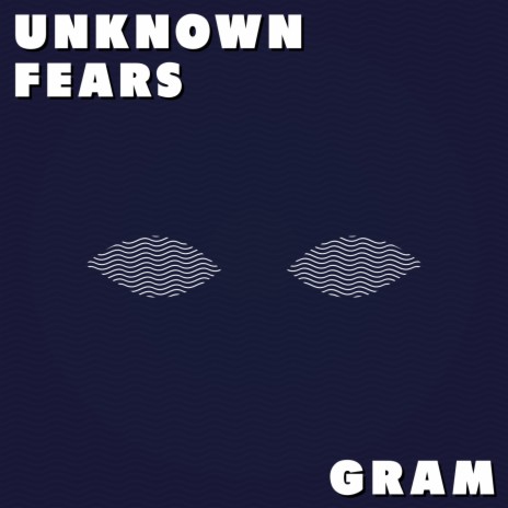 Unknown Fears | Boomplay Music