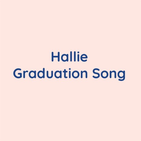 Hallie Graduation Song | Boomplay Music