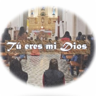 TU ERES MI DIOS