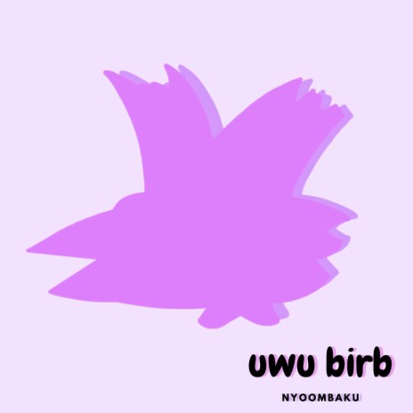 uwu birb | Boomplay Music