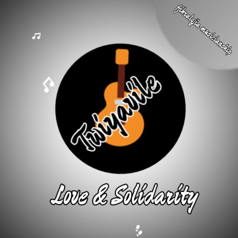 Love And Solidarity ft. Fikralojia Musicianship | Boomplay Music