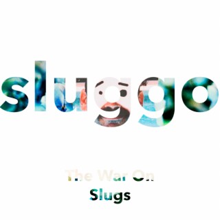 The War on Slugs