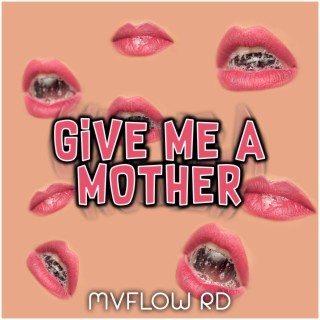 Give Me a Mother