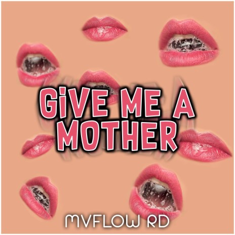 Give Me a Mother | Boomplay Music