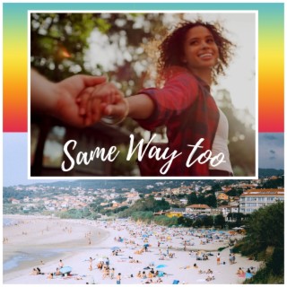 Same Way Too lyrics | Boomplay Music