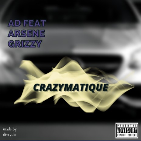 CRAZYMATIQUE ft. Arsène Grizzy | Boomplay Music